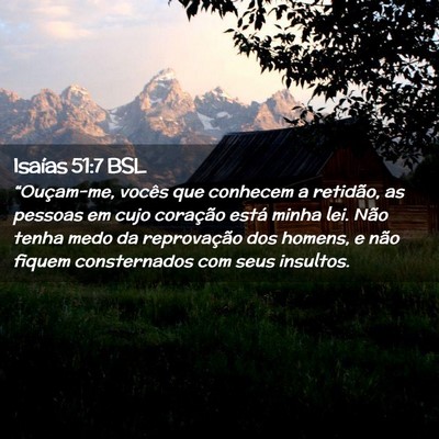 Picture 02 - Isaías 51:7 BSL - “Ouçam-me, vocês que conhecem a retidão, as - Bible Verse Picture