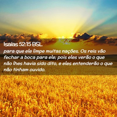 Picture 02 - Isaías 52:15 BSL - para que ele limpe muitas nações. Os reis vão - Bible Verse Picture
