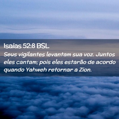 Picture 02 - Isaías 52:8 BSL - Seus vigilantes levantam sua voz. Juntos eles - Bible Verse Picture