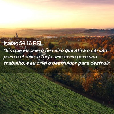 Picture 02 - Isaías 54:16 BSL - “Eis que eu criei o ferreiro que atira o - Bible Verse Picture