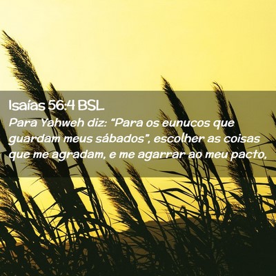 Picture 02 - Isaías 56:4 BSL - Para Yahweh diz: “Para os eunucos que guardam - Bible Verse Picture