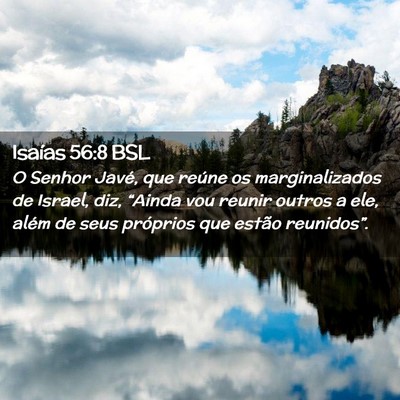 Picture 02 - Isaías 56:8 BSL - O Senhor Javé, que reúne os marginalizados de - Bible Verse Picture