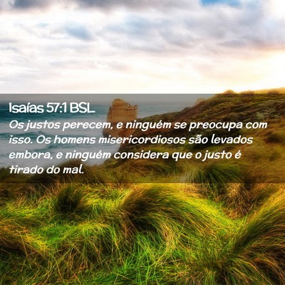 Picture 02 - Isaías 57:1 BSL - Os justos perecem, e ninguém se preocupa com - Bible Verse Picture
