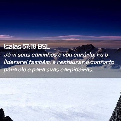 Picture 02 - Isaías 57:18 BSL - Já vi seus caminhos e vou curá-lo. Eu o - Bible Verse Picture