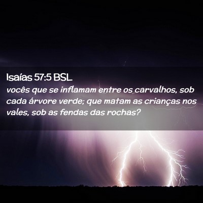 Picture 02 - Isaías 57:5 BSL - vocês que se inflamam entre os carvalhos, sob - Bible Verse Picture