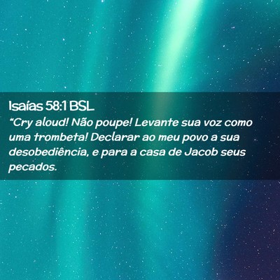 Picture 02 - Isaías 58:1 BSL - “Cry aloud! Não poupe! Levante sua voz como - Bible Verse Picture