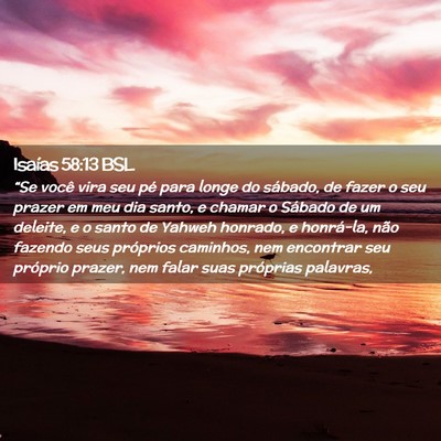 Picture 02 - Isaías 58:13 BSL - “Se você vira seu pé para longe do sábado, - Bible Verse Picture