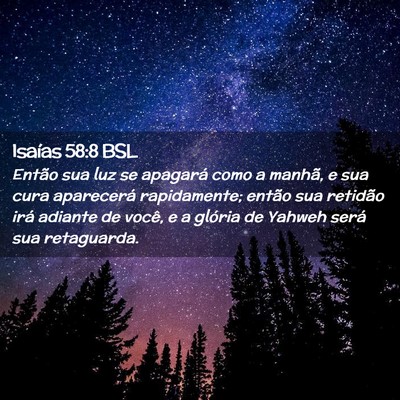 Picture 02 - Isaías 58:8 BSL - Então sua luz se apagará como a manhã, e sua - Bible Verse Picture