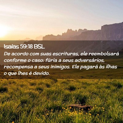 Picture 02 - Isaías 59:18 BSL - De acordo com suas escrituras, ele reembolsará - Bible Verse Picture