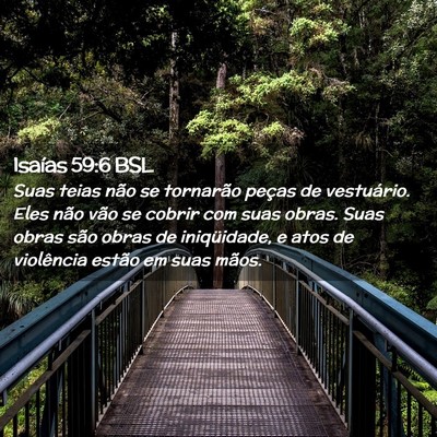 Picture 02 - Isaías 59:6 BSL - Suas teias não se tornarão peças de - Bible Verse Picture