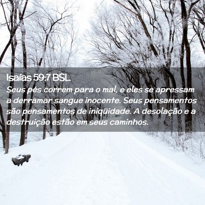 Picture 02 - Isaías 59:7 BSL - Seus pés correm para o mal, e eles se apressam a - Bible Verse Picture