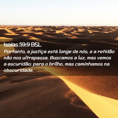 Picture 02 - Isaías 59:9 BSL - Portanto, a justiça está longe de nós, e a - Bible Verse Picture