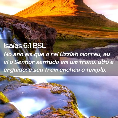 Picture 02 - Isaías 6:1 BSL - No ano em que o rei Uzziah morreu, eu vi o Senhor - Bible Verse Picture