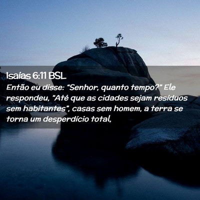 Picture 02 - Isaías 6:11 BSL - Então eu disse: “Senhor, quanto tempo?” Ele - Bible Verse Picture