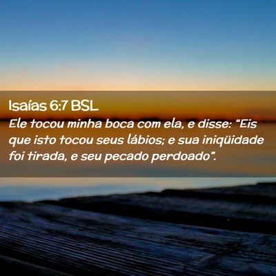 Picture 02 - Isaías 6:7 BSL - Ele tocou minha boca com ela, e disse: “Eis que - Bible Verse Picture