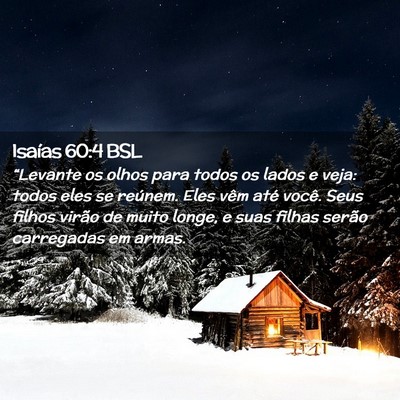 Picture 02 - Isaías 60:4 BSL - “Levante os olhos para todos os lados e veja: - Bible Verse Picture