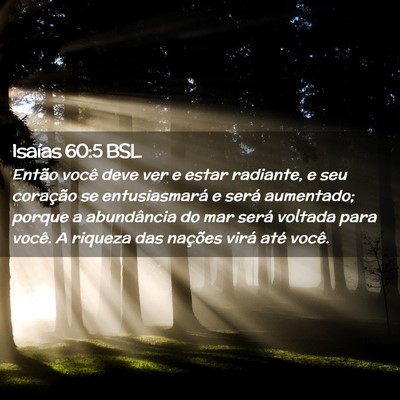 Picture 02 - Isaías 60:5 BSL - Então você deve ver e estar radiante, e seu - Bible Verse Picture