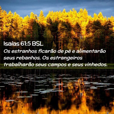 Picture 02 - Isaías 61:5 BSL - Os estranhos ficarão de pé e alimentarão seus - Bible Verse Picture