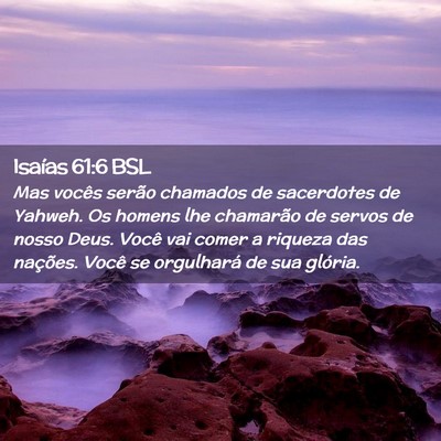 Picture 02 - Isaías 61:6 BSL - Mas vocês serão chamados de sacerdotes de - Bible Verse Picture