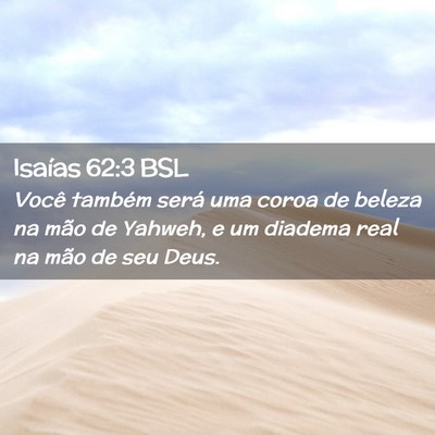 Picture 02 - Isaías 62:3 BSL - Você também será uma coroa de beleza na mão - Bible Verse Picture