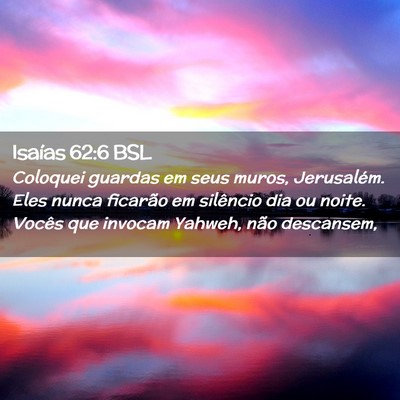 Picture 02 - Isaías 62:6 BSL - Coloquei guardas em seus muros, Jerusalém. Eles - Bible Verse Picture