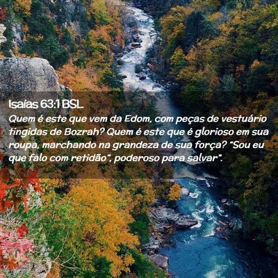 Picture 02 - Isaías 63:1 BSL - Quem é este que vem da Edom, com peças de - Bible Verse Picture