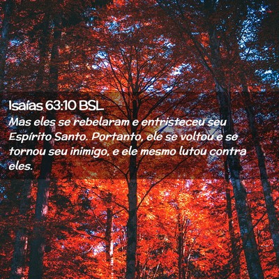 Picture 02 - Isaías 63:10 BSL - Mas eles se rebelaram e entristeceu seu Espírito - Bible Verse Picture