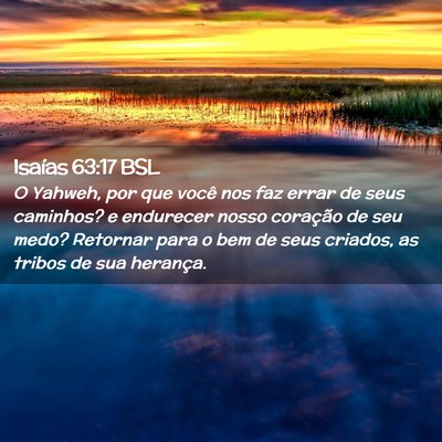 Picture 02 - Isaías 63:17 BSL - O Yahweh, por que você nos faz errar de seus - Bible Verse Picture