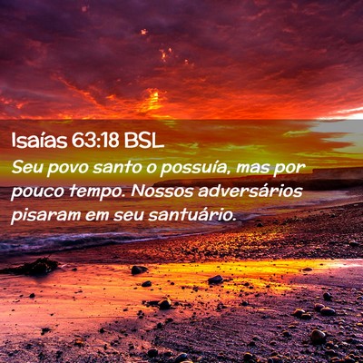 Picture 02 - Isaías 63:18 BSL - Seu povo santo o possuía, mas por pouco tempo. - Bible Verse Picture