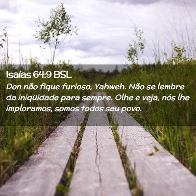 Picture 02 - Isaías 64:9 BSL - Don não fique furioso, Yahweh. Não se lembre da - Bible Verse Picture