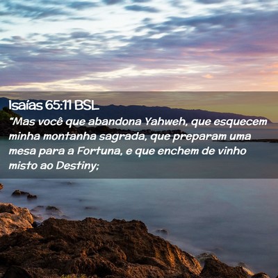 Picture 02 - Isaías 65:11 BSL - “Mas você que abandona Yahweh, que esquecem - Bible Verse Picture