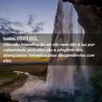 Picture 02 - Isaías 65:23 BSL - Eles não trabalharão em vão nem dão à luz - Bible Verse Picture