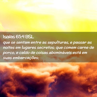Picture 02 - Isaías 65:4 BSL - que se sentam entre as sepulturas, e passar as - Bible Verse Picture