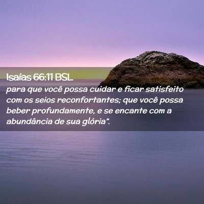 Picture 02 - Isaías 66:11 BSL - para que você possa cuidar e ficar satisfeito - Bible Verse Picture
