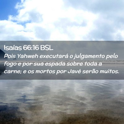 Picture 02 - Isaías 66:16 BSL - Pois Yahweh executará o julgamento pelo fogo e - Bible Verse Picture