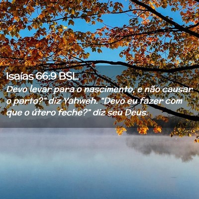 Picture 02 - Isaías 66:9 BSL - Devo levar para o nascimento, e não causar o - Bible Verse Picture