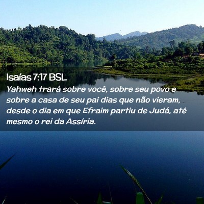 Picture 02 - Isaías 7:17 BSL - Yahweh trará sobre você, sobre seu povo e sobre - Bible Verse Picture