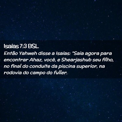 Picture 02 - Isaías 7:3 BSL - Então Yahweh disse a Isaías: “Saia agora para - Bible Verse Picture