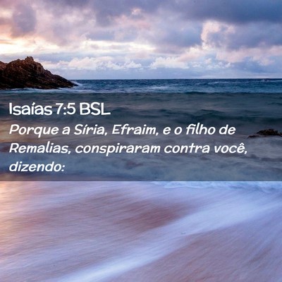 Picture 02 - Isaías 7:5 BSL - Porque a Síria, Efraim, e o filho de Remalias, - Bible Verse Picture