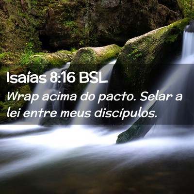 Picture 02 - Isaías 8:16 BSL - Wrap acima do pacto. Selar a lei entre meus - Bible Verse Picture