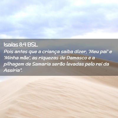 Picture 02 - Isaías 8:4 BSL - Pois antes que a criança saiba dizer, 'Meu pai' - Bible Verse Picture