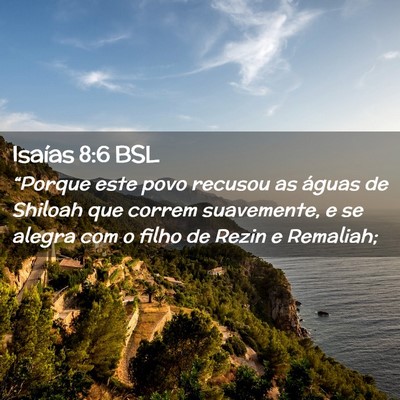 Picture 02 - Isaías 8:6 BSL - “Porque este povo recusou as águas de Shiloah - Bible Verse Picture
