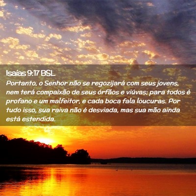 Picture 02 - Isaías 9:17 BSL - Portanto, o Senhor não se regozijará com seus - Bible Verse Picture
