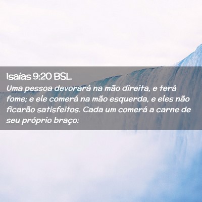 Picture 02 - Isaías 9:20 BSL - Uma pessoa devorará na mão direita, e terá - Bible Verse Picture