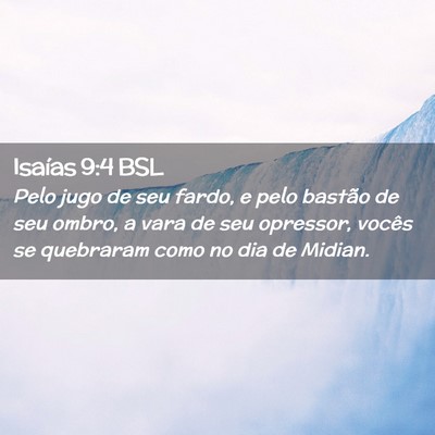 Picture 02 - Isaías 9:4 BSL - Pelo jugo de seu fardo, e pelo bastão de seu - Bible Verse Picture