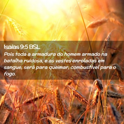 Picture 02 - Isaías 9:5 BSL - Pois toda a armadura do homem armado na batalha - Bible Verse Picture