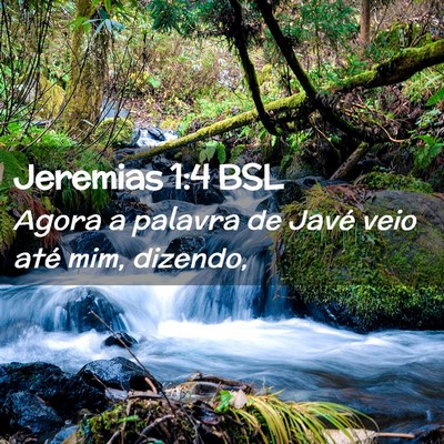 Picture 02 - Jeremias 1:4 BSL - Agora a palavra de Javé veio até mim, - Bible Verse Picture