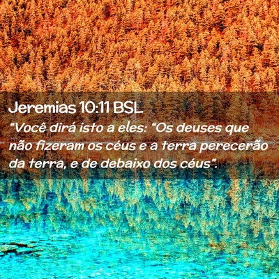Picture 02 - Jeremias 10:11 BSL - “Você dirá isto a eles: “Os deuses que não - Bible Verse Picture