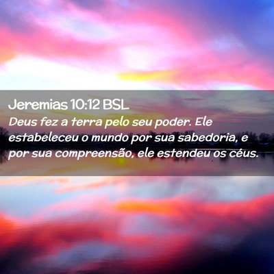 Picture 02 - Jeremias 10:12 BSL - Deus fez a terra pelo seu poder. Ele estabeleceu - Bible Verse Picture