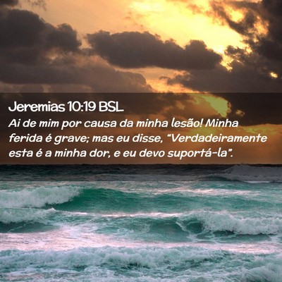 Picture 02 - Jeremias 10:19 BSL - Ai de mim por causa da minha lesão! Minha ferida - Bible Verse Picture